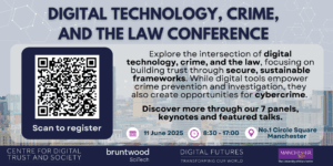 Promotional flyer for the 'Digital Technology, Crime, and the Law Conference' held on 11 June 2025 at No.1 Circle Square, Manchester. Includes event details, a QR code for registration, and logos of supporting organisations including the University of Manchester and Centre for Digital Trust and Society.